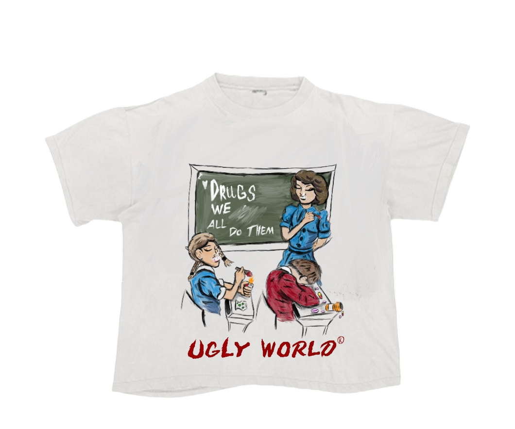 Ugly World Drugs We All Do Them T-Shirt